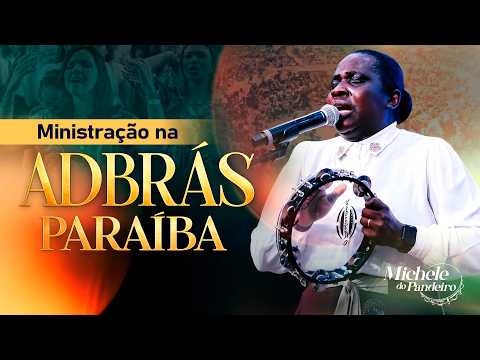 Michele do Pandeiro - Ministração Impactante | AD Brás Paraíba