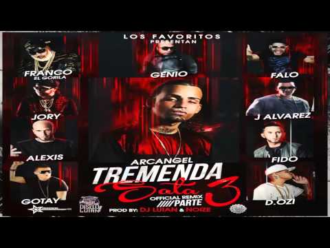 Tremenda Sata Remix 3   Arcangel Ft J Alvarez, Franco El Gorila, Alexis  Fido, Jory, DOZi Y Mas