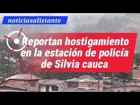 Reportan hostigamiento en Silvia, Cauca esta hora de la mañana de hoy martes 