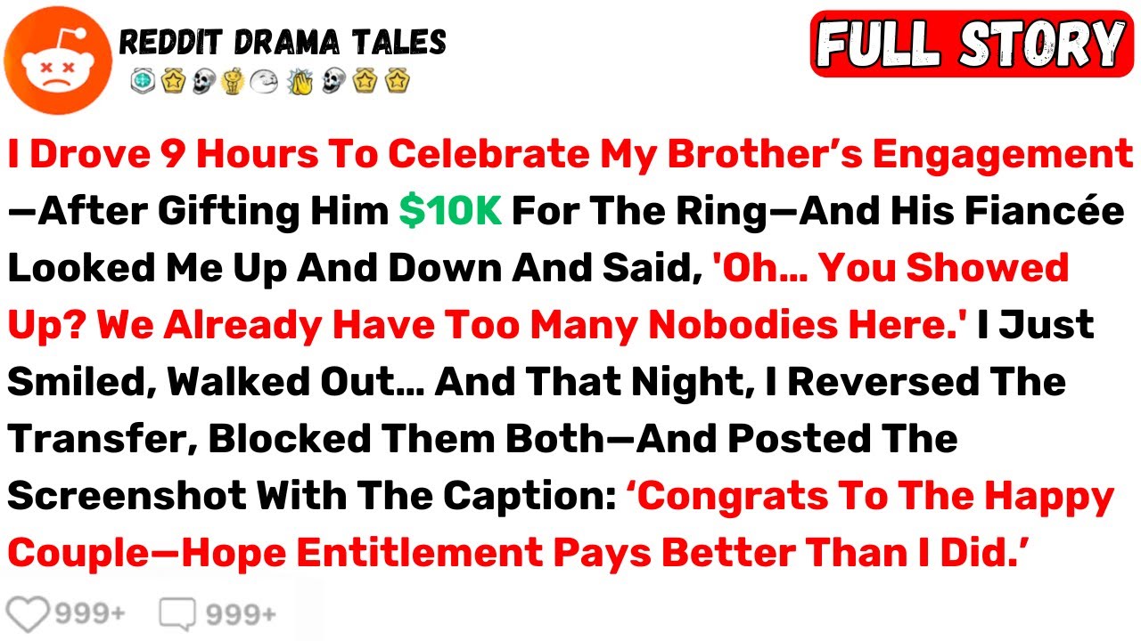 I Drove 9 Hours To Celebrate My Brother’s Engagement—After Gifting Him $10K... - Best Reddit Stories
