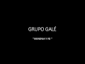 GRUPO GALÉ - MI NOVIA Y YO