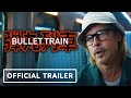 Bullet Train - Official Trailer (2022) Brad Pitt, Brian Tyree Henry