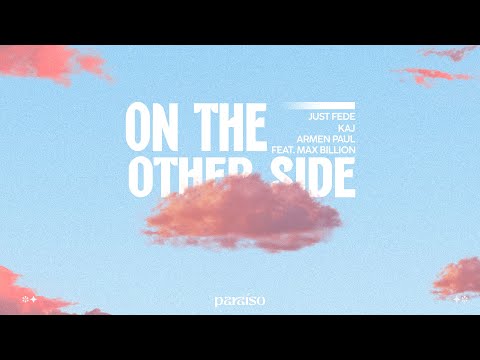 just Fede & KAJ, Armen Paul (feat. Max Billion) - On The Other Side (Music Video)
