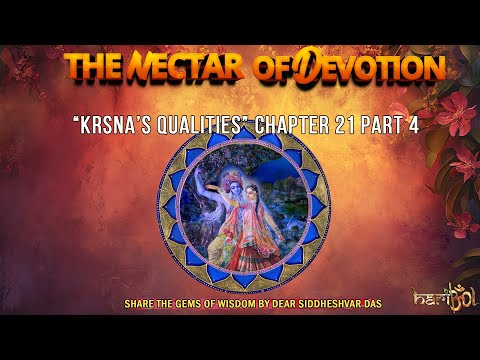 THE NECTAR OF DEVOTION CHPT 21 “KRSNA’S QUALITIES” PT 4 - “ECSTATIC KIRTAN”