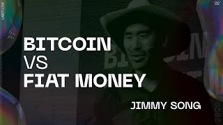 Bitcoin vs Fiat Money - Jimmy Song