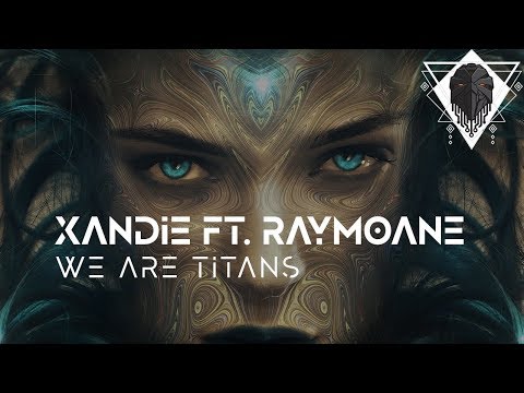 Xandie ft. Raymoane - We Are Titans [Future House] (2019)
