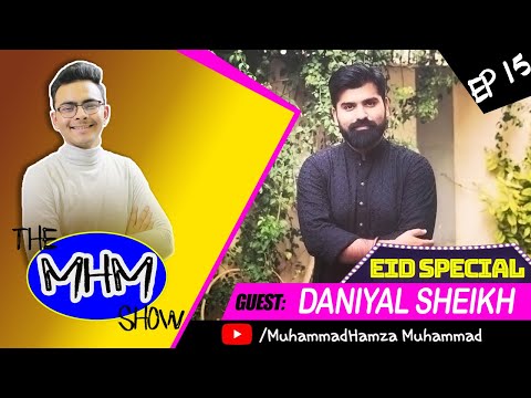 EP 15 | EID SPECIAL The MHM Show | Guest: @DaniyalSheikh   (Karachi Vynz) - MuhammadHamza Muhammad
