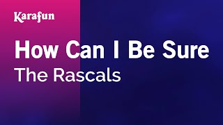 Karaoke How Can I Be Sure - The Rascals *