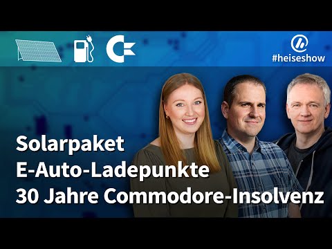 #heiseshow: Solarpaket, E-Auto-Ladepunkte, 30 Jahre Commodore-Insolvenz