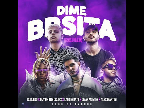 Dime BBsita Remix- Robledo,Alex Martini,Omar Montes,Lalo Ebratt y Ovy On The Drums(Mashup)