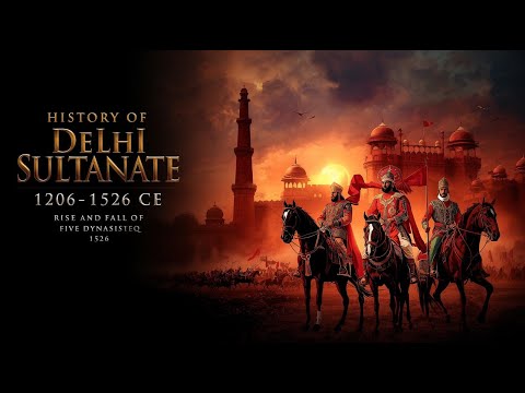 The Delhi Sultanate (1206–1526 CE): Rise and Fall of Five Great Dynasties of Medieval India