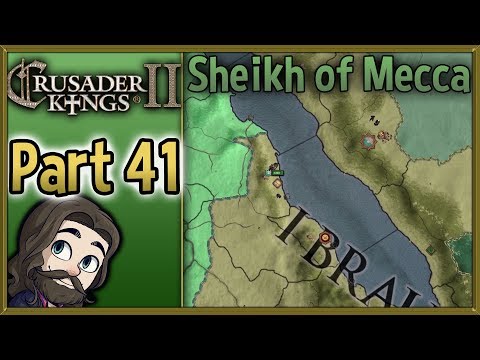 Crusader Kings II Sheikh of Mecca Gameplay - Part 41 - Let's Play Walkthrough