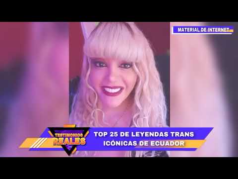 Top 25 de leyendas trans del Ecuador | Testimonios Reales 5