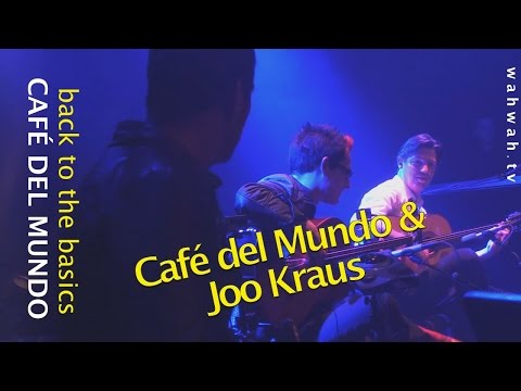 CAFÉ DEL MUNDO & JOO KRAUS - back to the basics - live 2014