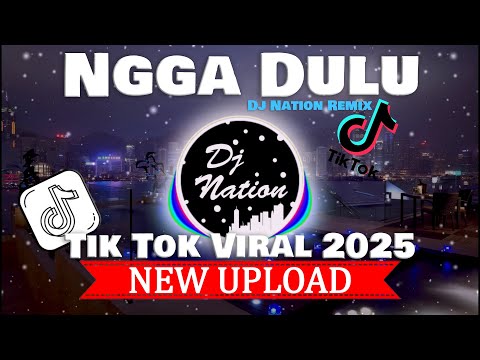 DJ NGGAK DULU REMIX SLOW V2 VIRAL TIKTOK ( DJ Nation Remix )