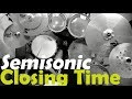 Closing Time - Semisonic (Drum Cover)