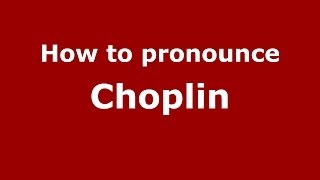 How to pronounce Choplin