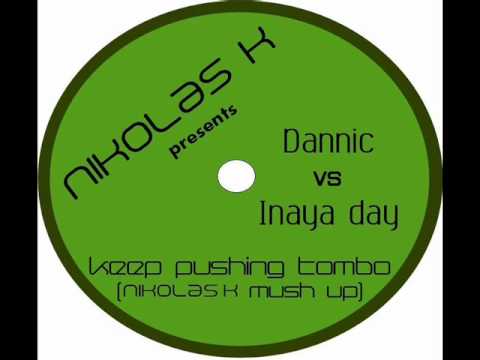 Dannic vs Inaya Day - Keep Pushing Tombo(Nikolas K mush up)