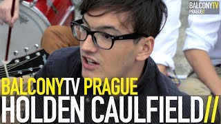 HOLDEN CAULFIELD - STORY AIN'T TRAGIC (BalconyTV)