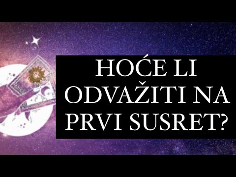 HOĆE LI ODVAŽITI NA PRVI SUSRET? KAKAV ĆE BITI SUSRET?