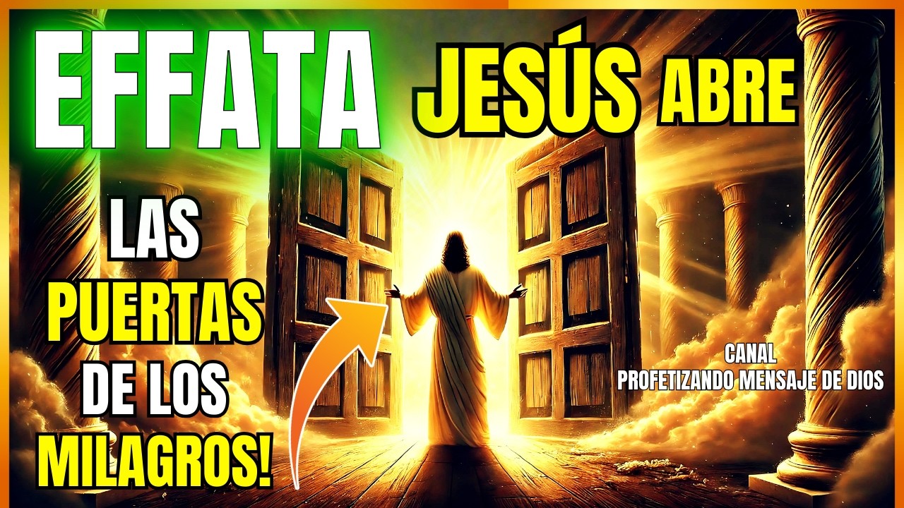 EFATÁ: La Oración Milagrosa que Abre Puertas Cerradas | ¡Transforma Tu Vida AHORA!