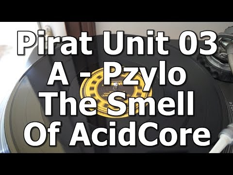 Pirat Unit 03 - A - Pzylo - The Smell Of AcidCore