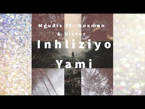 Mgudis - Inhliziyo yami (Vocal Mix)ft. Noxman & Victor