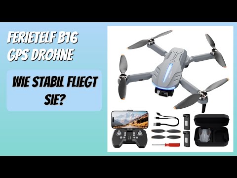 BEWERTUNG (2025): FERIETELF B16 GPS Drohne. WESENTLICHE Einzelheiten
