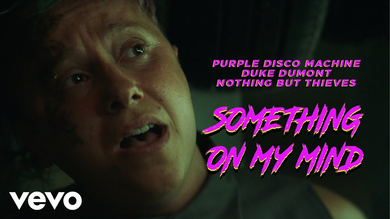 Purple Disco Machine, Duke Dumont, Nothing But Thieves - Something On My Mind