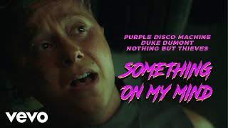 Kadr z teledysku Something On My Mind tekst piosenki Purple Disco Machine, Duke Dumont & Nothing But Thieves