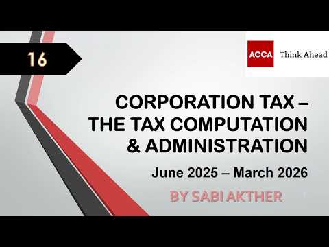 ACCA I Taxation (TX-UK) Corporation Tax: Tax Computation & Administration - TX Lecture 16 I FA 2024