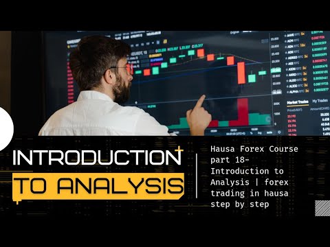 Hausa Forex Course part 18- Introduction to Analysis | forex trading in hausa step by step
