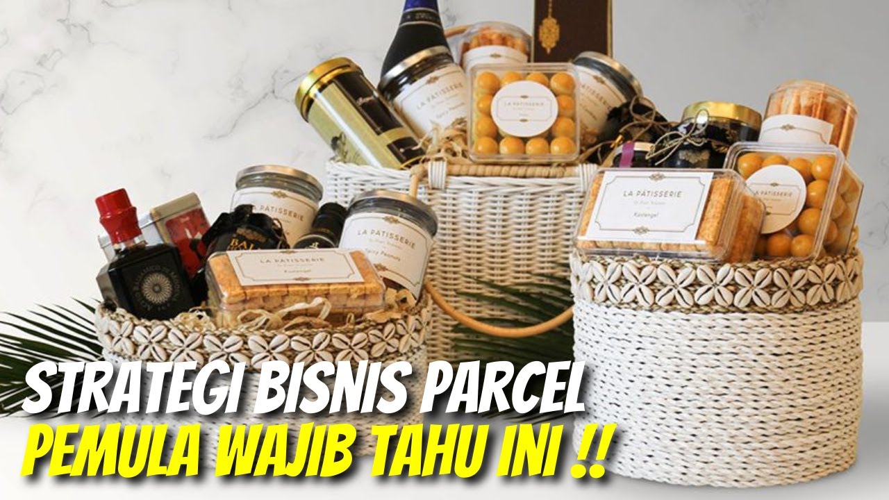 4 Strategi Bisnis Parcel Lebaran, Pemula Wajib Tahu Ini !