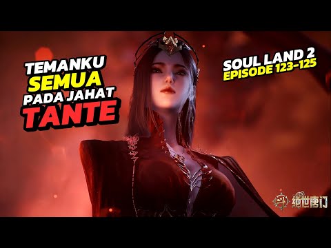 KASIH PAHAM SAMA TANTE DONGHUA‼️ SOUL LAND 2 (EPS 123-125)