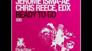 Jerome Isma-ae, Chris Reece, Edx - Ready To Go (Original Remix)