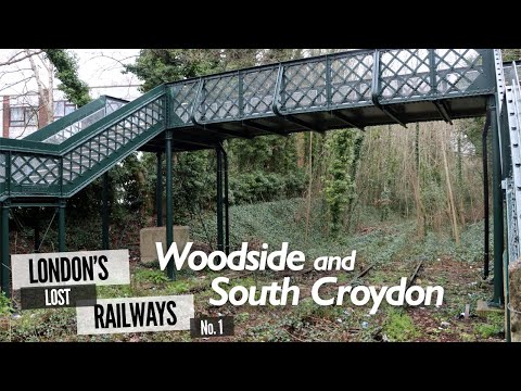 London's Lost Railways Ep.1 - Woodside and South Croydon