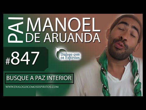DcE 847 - [Busque A PAZ INTERIOR] Entidade Pai Manoel de Aruanda - Médium Michael Jardim