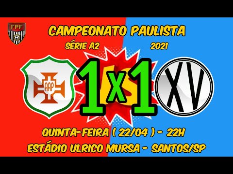 Portuguesa Santista 1 x 1 XV de Piracicaba pela 6ª rodada do Campeonato Paulista 2021 da Série A2