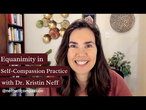 Equanimity in Self-Compassion Practice | A Message from Dr. Kristin Neff