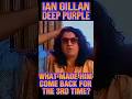 IAN GILLAN reveals what made him go back to DEEP PURPLE for the 3rd time!         #deeppurpleshorts