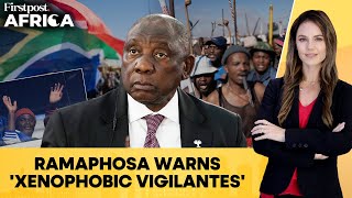 South Africa: Ramaphosa Warns Against Xenophobia, Addresses Illegal Migration | Firstpost Africa