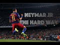 Neymar Jr.  - The Hard Way - The Story - HD