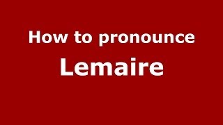 How to pronounce Lemaire
