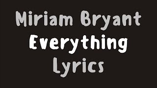 Miriam Bryant – Everything (Lyrics)