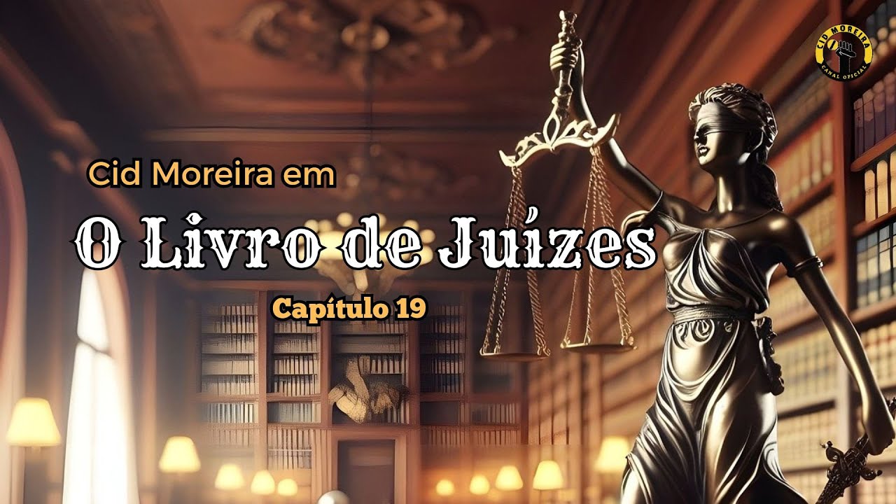 Cid Moreira em o Livro de Juízes - Capítulo 19