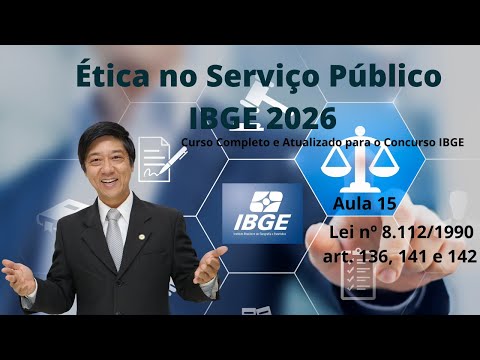 Ethics in Public Service IBGE 2026 - Class 15 - Law No. 8.112/1990 - Articles 136, 141 and 142 - ...