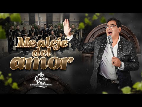 Lucho Paz - "Me alejé del amor" (Videoclip oficial)