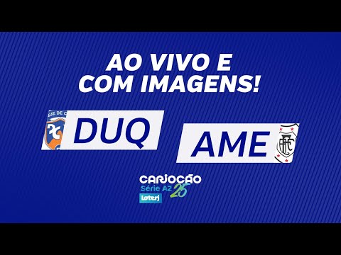 AO VIVO E COM IMAGENS: DUQUE DE CAXIAS X AMERICANO - RODADA 9 - CARIOCÃO SÉRIE A2 LOTERJ