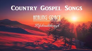 NEW ALBUM!! Country Gospel Songs - &quot;HEALING GRACE&quot; with Lyrics