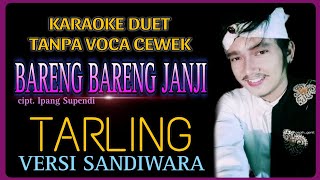 Download lagu KARAOKE BARENG BARENG JANJI TANPA VOCAL CEWEK VERSI SANDIWARA DUET mp3